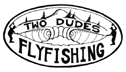 Two Dudes Fly Fishing Guide Service Eugene Oregon